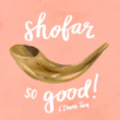 “Sho-far…So Good!”  Family Shofar Celebration!