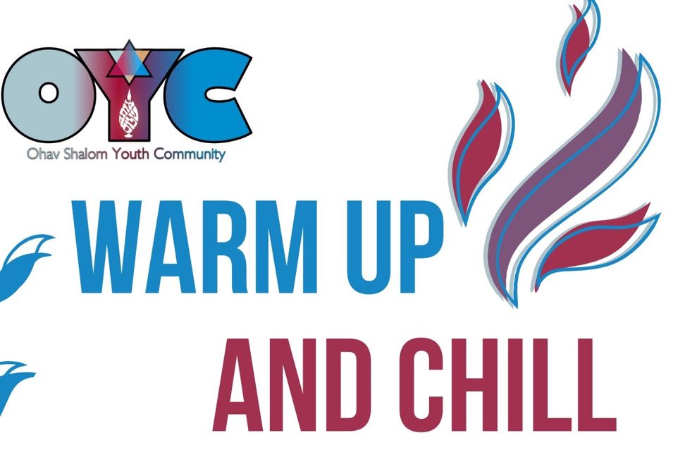 Warm Up and Chill | Ohav Shalom Youth Community